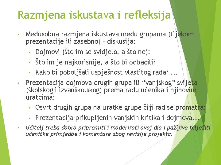 Razmjena iskustava i refleksija • • • Međusobna razmjena iskustava među grupama (tijekom prezentacije Razmjena iskustava i refleksija • • • Međusobna razmjena iskustava među grupama (tijekom prezentacije