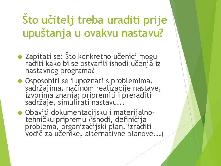 Što učitelj treba uraditi prije upuštanja u ovakvu nastavu? Zapitati se: Što konkretno učenici Što učitelj treba uraditi prije upuštanja u ovakvu nastavu? Zapitati se: Što konkretno učenici