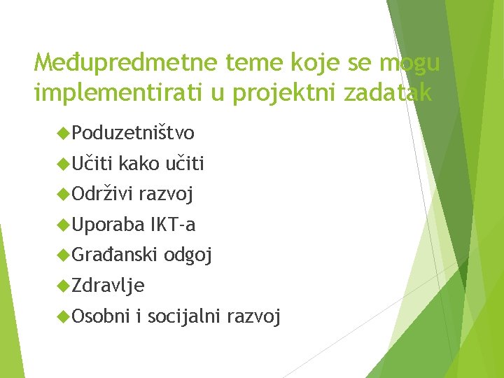 Međupredmetne teme koje se mogu implementirati u projektni zadatak Poduzetništvo Učiti kako učiti Održivi Međupredmetne teme koje se mogu implementirati u projektni zadatak Poduzetništvo Učiti kako učiti Održivi