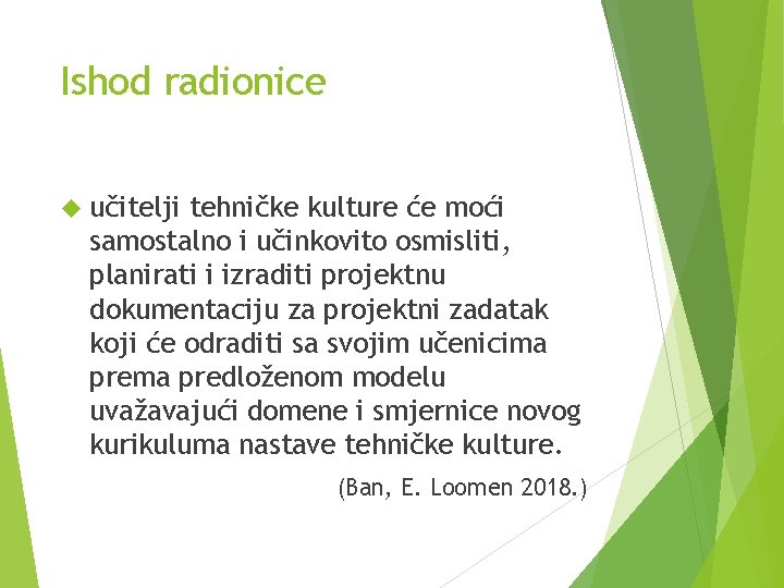 Ishod radionice učitelji tehničke kulture će moći samostalno i učinkovito osmisliti, planirati i izraditi Ishod radionice učitelji tehničke kulture će moći samostalno i učinkovito osmisliti, planirati i izraditi