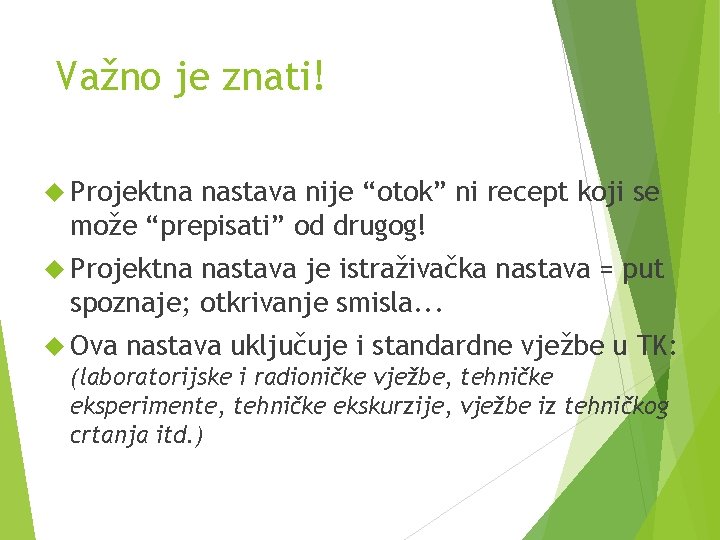 Važno je znati! Projektna nastava nije “otok” ni recept koji se može “prepisati” od Važno je znati! Projektna nastava nije “otok” ni recept koji se može “prepisati” od