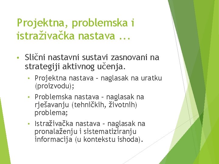Projektna, problemska i istraživačka nastava. . . • Slični nastavni sustavi zasnovani na strategiji Projektna, problemska i istraživačka nastava. . . • Slični nastavni sustavi zasnovani na strategiji