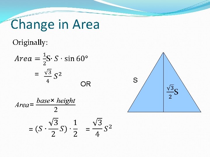 Change in Area Originally: = S OR = = 