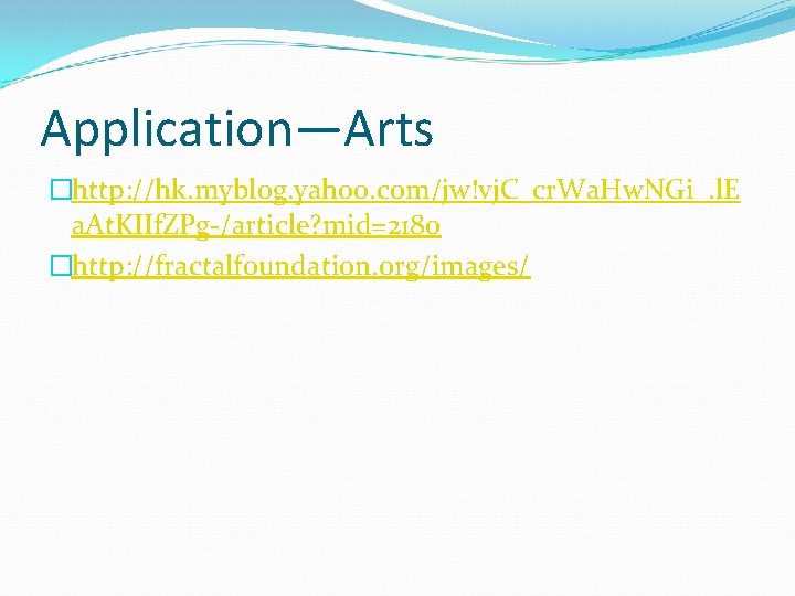 Application—Arts �http: //hk. myblog. yahoo. com/jw!vj. C_cr. Wa. Hw. NGi_. l. E a. At.