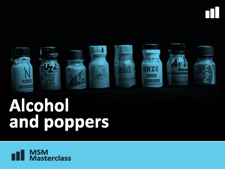 Alcohol and poppers 