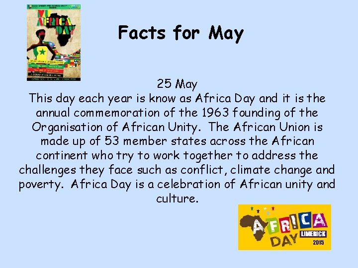 Facts for May 25 May This day each year is know as Africa Day