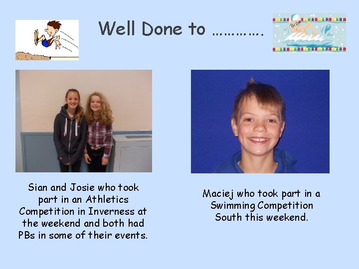 Well Done to …………. Sian and Josie who took part in an Athletics Competition
