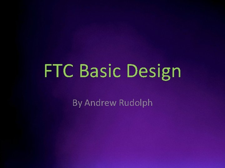 FTC Basic Design By Andrew Rudolph 