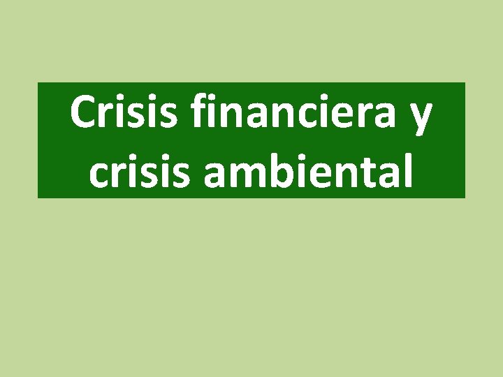 Crisis financiera y crisis ambiental 