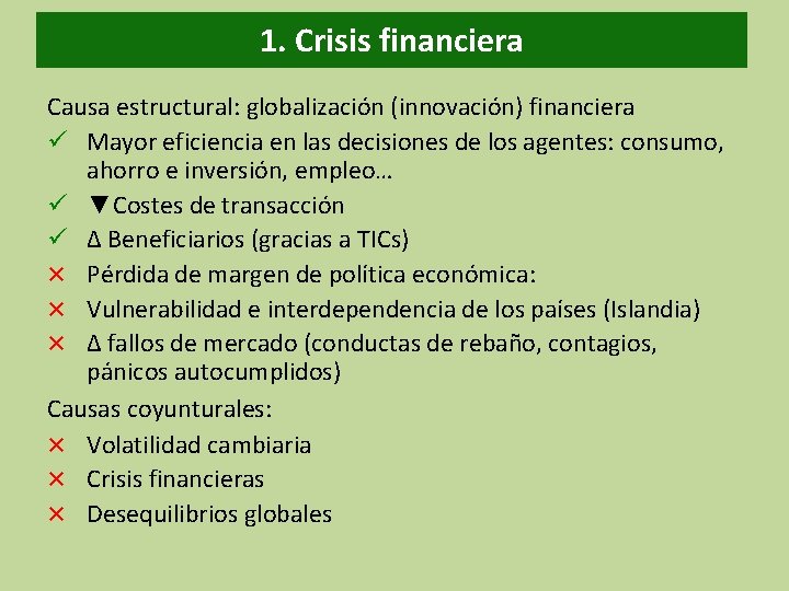 1. Crisis financiera Causa estructural: globalización (innovación) financiera ü Mayor eficiencia en las decisiones