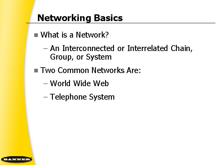 Networking Basics n What is a Network? – An Interconnected or Interrelated Chain, Group,