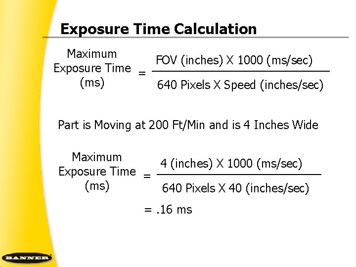 Exposure Time Calculation Maximum FOV (inches) X 1000 (ms/sec) Exposure Time = (ms) 640
