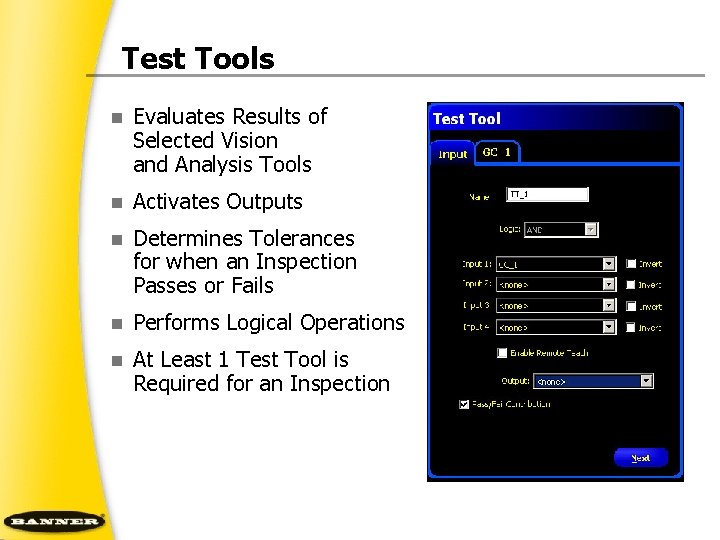 Test Tools n Evaluates Results of Selected Vision and Analysis Tools n Activates Outputs