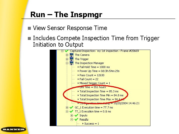 Run – The Inspmgr n View Sensor Response Time n Includes Compete Inspection Time