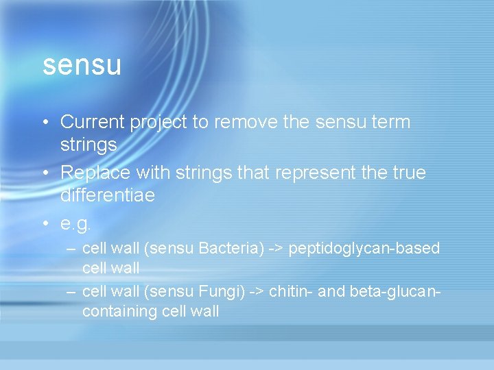 sensu • Current project to remove the sensu term strings • Replace with strings