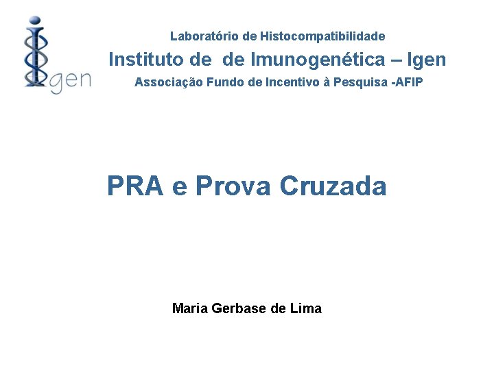 Laboratório de Histocompatibilidade Instituto de de Imunogenética – Igen Associação Fundo de Incentivo à