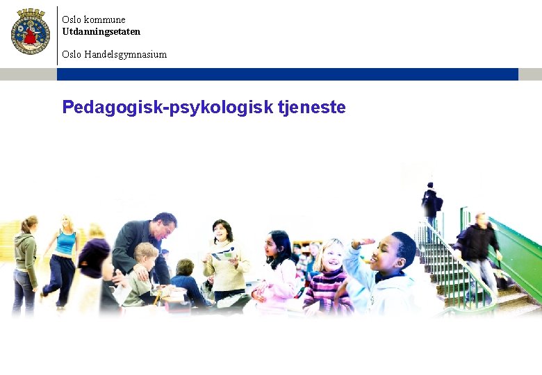 Oslo kommune Utdanningsetaten Oslo Handelsgymnasium Pedagogisk-psykologisk tjeneste 