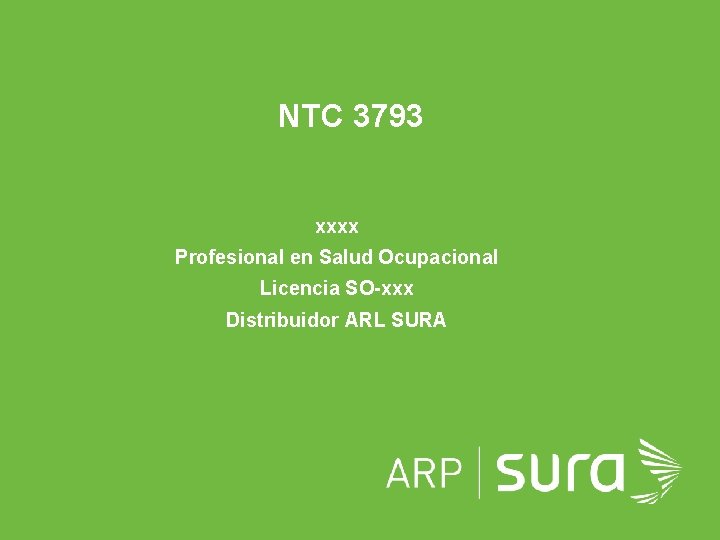 NTC 3793 xxxx Profesional en Salud Ocupacional Licencia SO-xxx Distribuidor ARL SURA ARP SURA