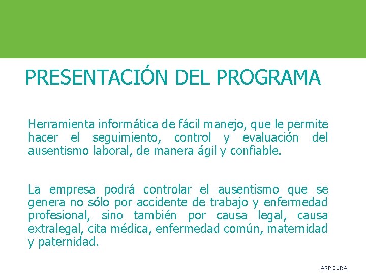 PRESENTACIÓN DEL PROGRAMA Herramienta informática de fácil manejo, que le permite hacer el seguimiento,