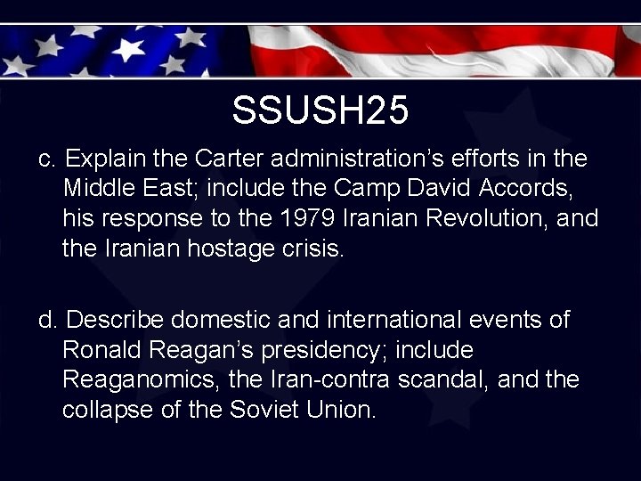SSUSH 25 c. Explain the Carter administration’s efforts in the Middle East; include the