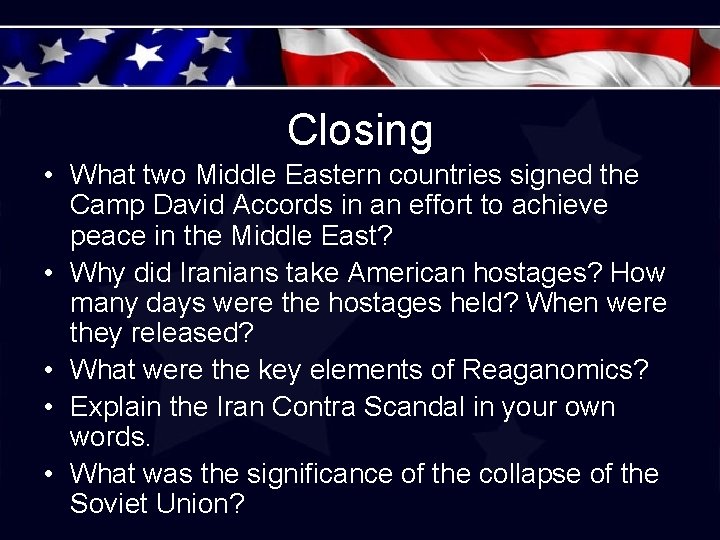 Closing • What two Middle Eastern countries signed the Camp David Accords in an