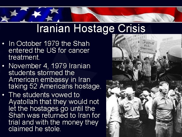 Iranian Hostage Crisis • In October 1979 the Shah entered the US for cancer