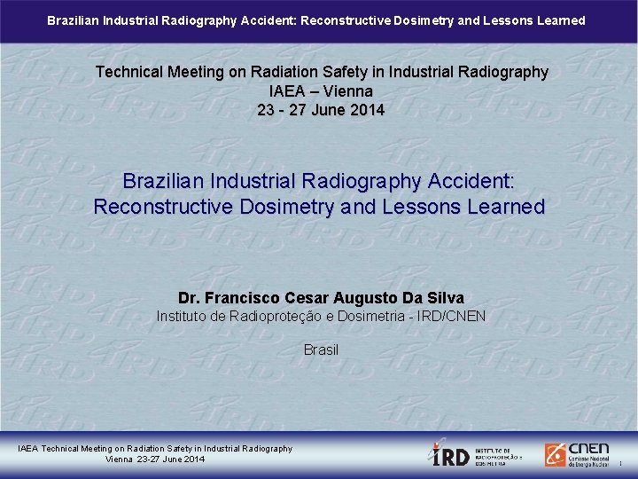 Brazilian Industrial Radiography Accident: Reconstructive Dosimetry and Lessons Learned Technical Meeting on Radiation Safety
