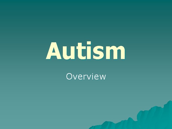 Autism Overview 