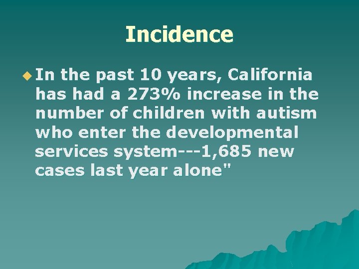 Incidence u In the past 10 years, California has had a 273% increase in