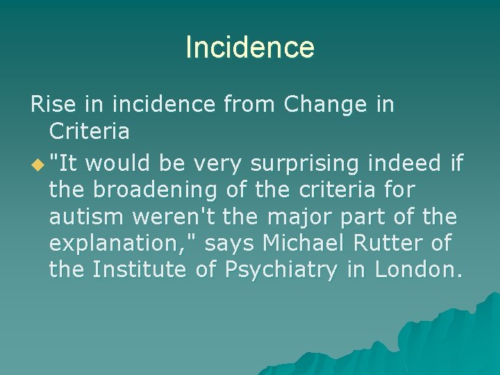 Incidence Rise in incidence from Change in Criteria u "It would be very surprising