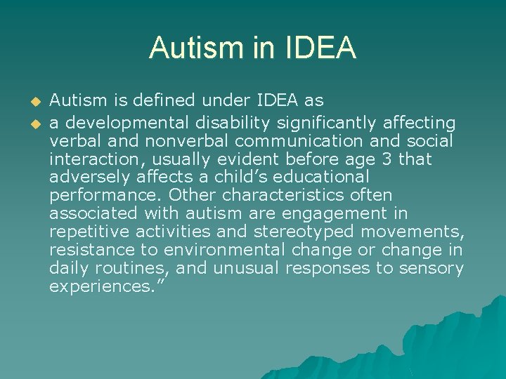 Autism in IDEA u u Autism is defined under IDEA as a developmental disability