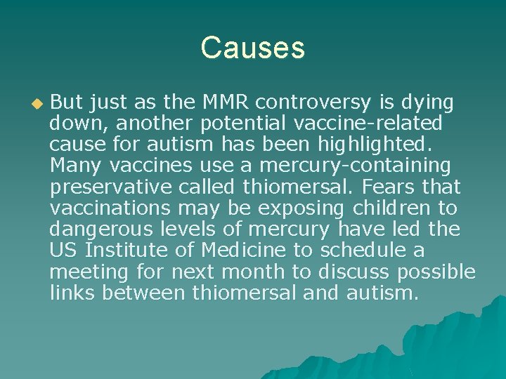 Causes u But just as the MMR controversy is dying down, another potential vaccine-related