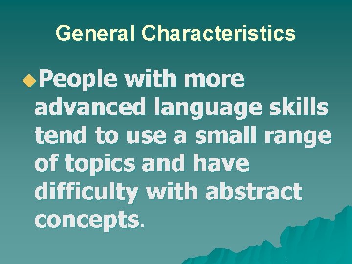 General Characteristics u. People with more advanced language skills tend to use a small
