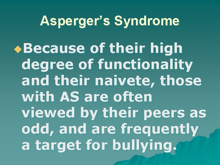 Asperger’s Syndrome u. Because of their high degree of functionality and their naivete, those