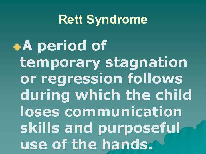 Rett Syndrome u. A period of temporary stagnation or regression follows during which the