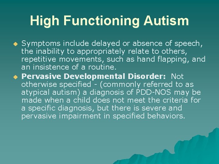 High Functioning Autism u u Symptoms include delayed or absence of speech, the inability