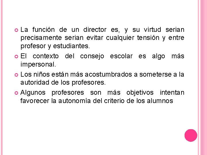 La función de un director es, y su virtud serian precisamente serian evitar cualquier