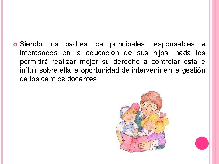  Siendo los padres los principales responsables e interesados en la educación de sus