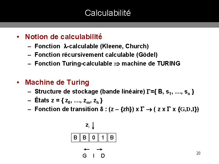 Calculabilité • Notion de calculabilité – Fonction -calculable (Kleene, Church) – Fonction récursivement calculable