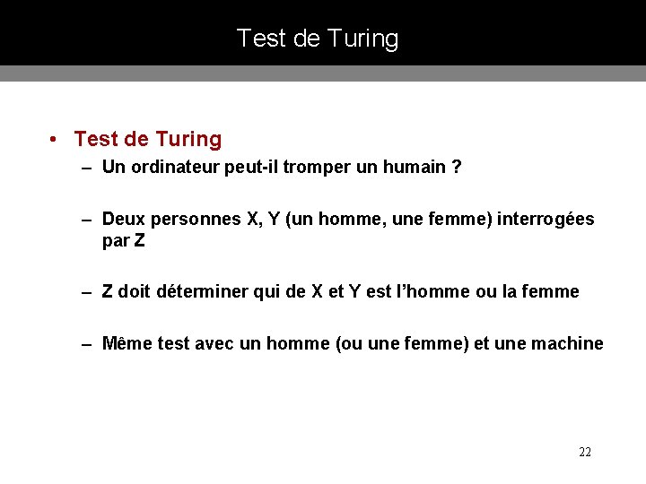 Test de Turing • Test de Turing – Un ordinateur peut-il tromper un humain