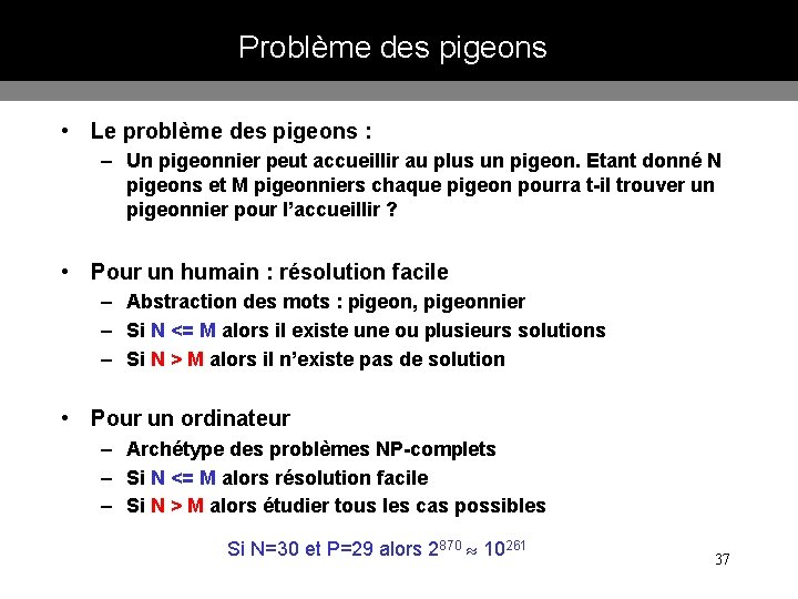 Problème des pigeons • Le problème des pigeons : – Un pigeonnier peut accueillir