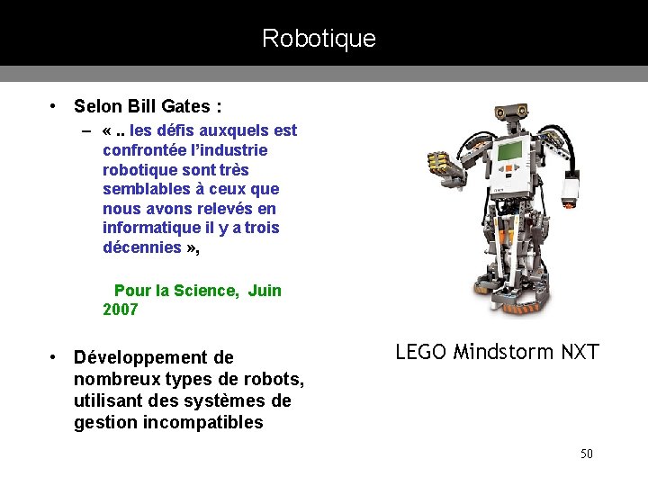 Robotique • Selon Bill Gates : – «. . les défis auxquels est confrontée