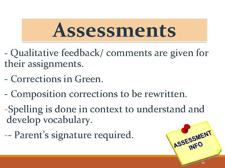 Assessments - Qualitative feedback/ comments are given for their assignments. - Corrections in Green.