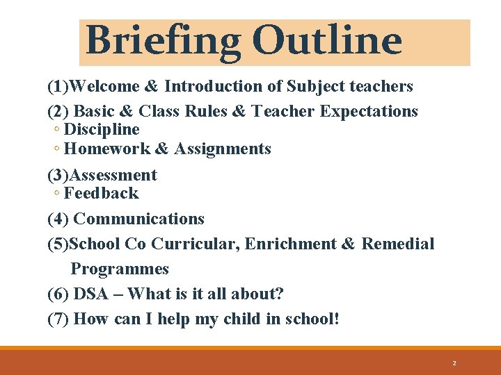 Briefing Outline (1)Welcome & Introduction of Subject teachers (2) Basic & Class Rules &