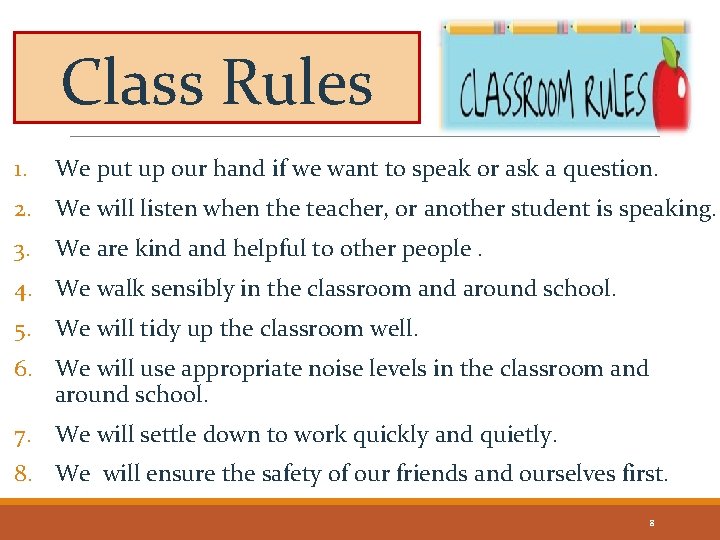 Class Rules 1. We put up our hand if we want to speak or