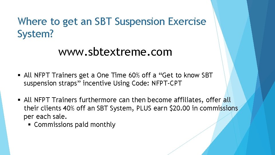 Where to get an SBT Suspension Exercise System? www. sbtextreme. com § All NFPT