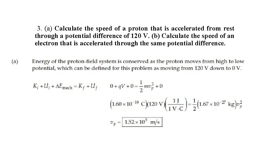 3. (a) Calculate the speed of a proton that is accelerated from rest through