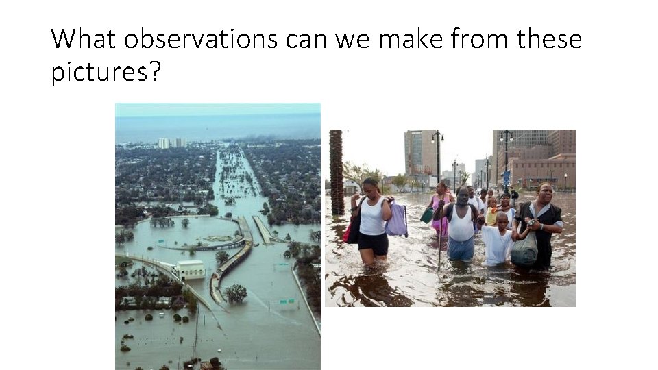 What observations can we make from these pictures? What observations can we make from these pictures?