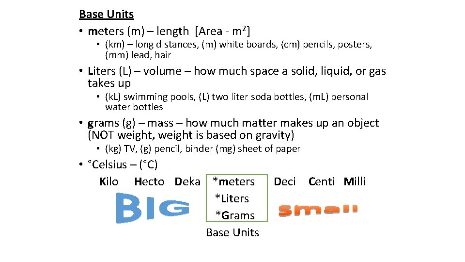 Base Units • meters (m) – length [Area - m 2] • (km) –