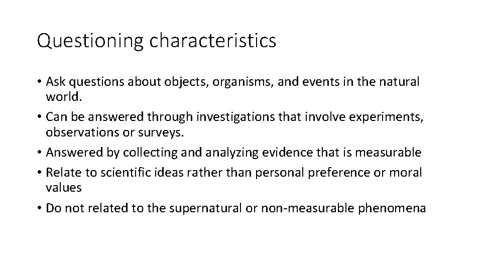 Questioning characteristics • Ask questions about objects, organisms, and events in the natural world. Questioning characteristics • Ask questions about objects, organisms, and events in the natural world.
